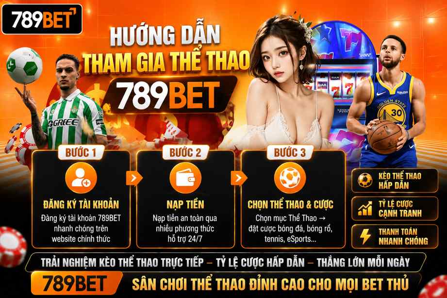 Thể Thao 789BET – Khám Phá Hệ Sinh Thái Thể Thao Đa Dạng 6 Hướng dẫn tham gia thể thao 789BET